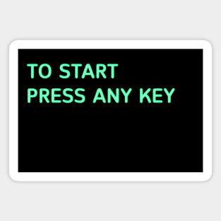 to start press any key Magnet